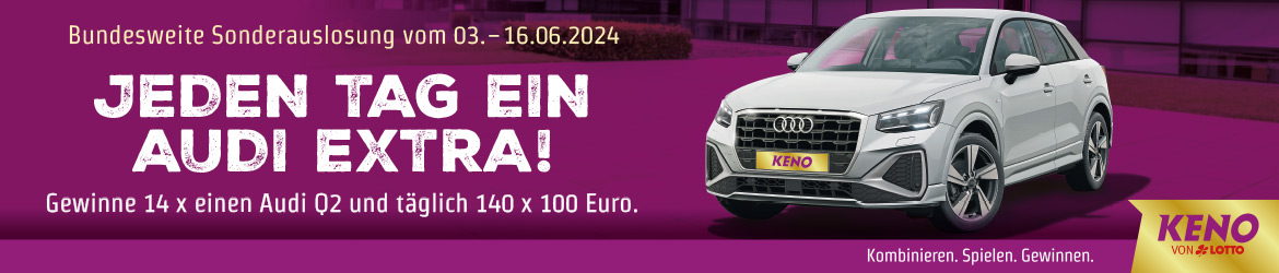 Jeden Tag ein Audi Q2 extra zu gewinnen oder 140 x 100 Euro bei der bundesweiten KENO Sonderauslosung vom 3. bis 16. Juni 2024